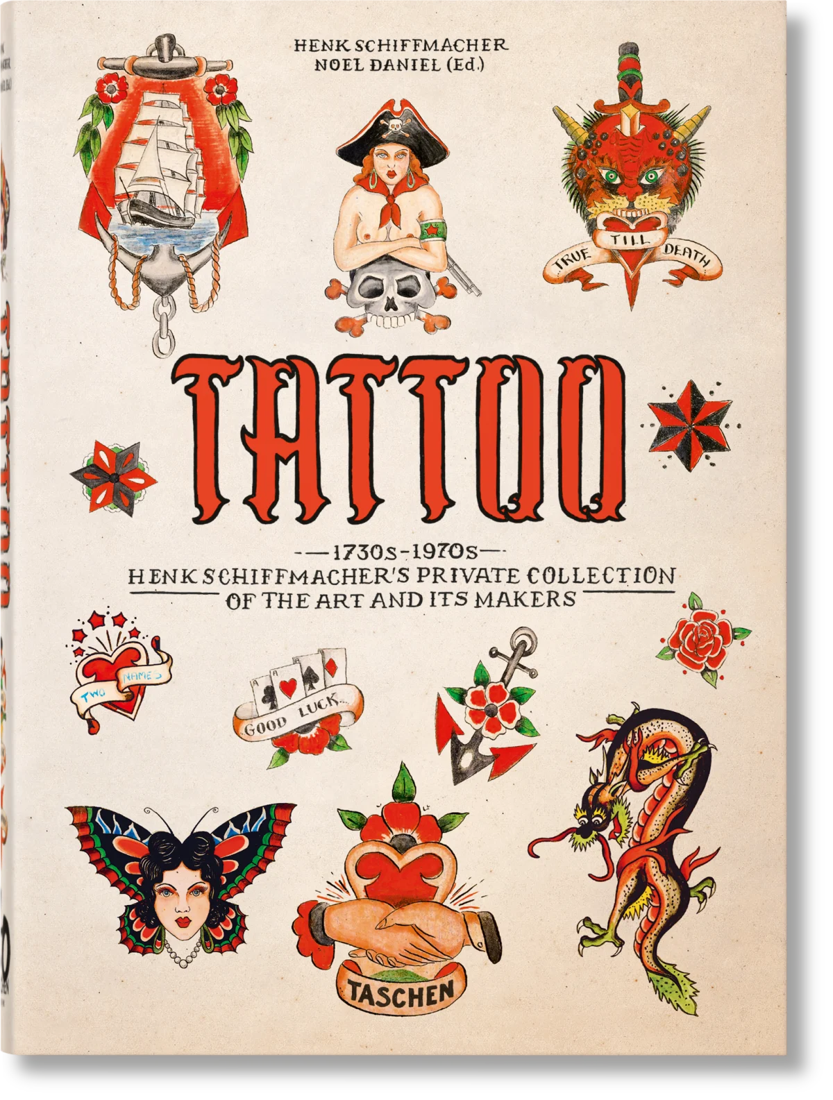 TASCHEN TATTOO. 1730s-1970s. Henk Schiffmacher’s Private Collection. 40th Ed